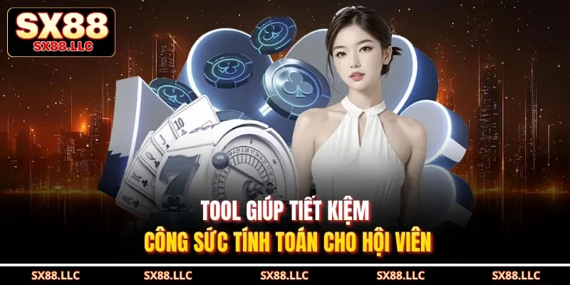 Tool giúp tiết kiệm công sức tính toán cho hội viên